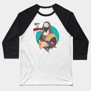 MONALISA , ART IS WEAPON Baseball T-Shirt